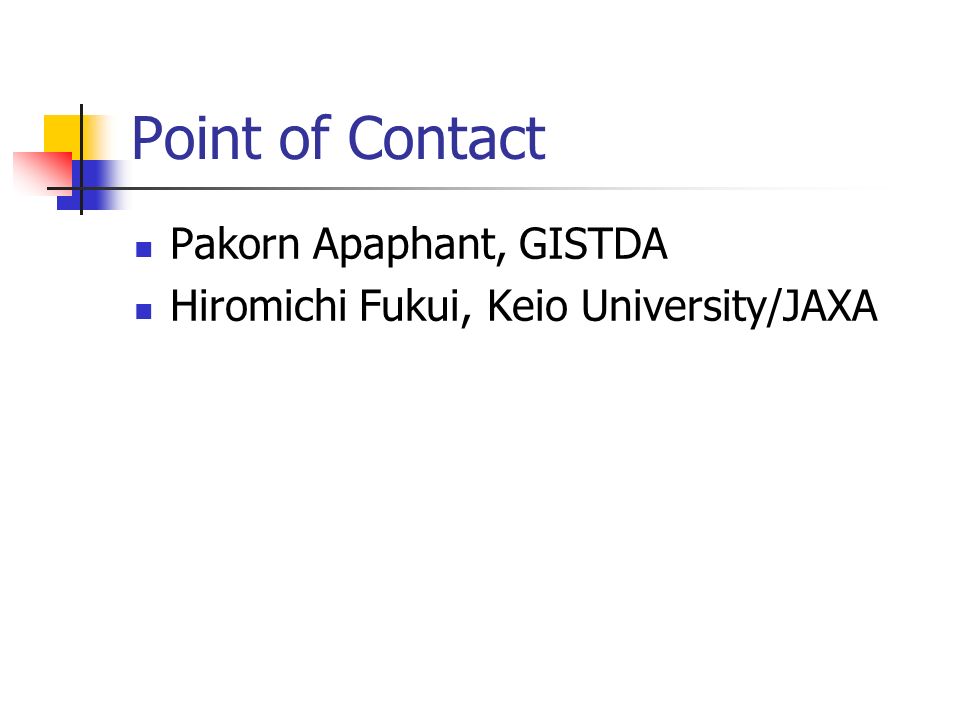 Point of Contact Pakorn Apaphant, GISTDA Hiromichi Fukui, Keio University/JAXA