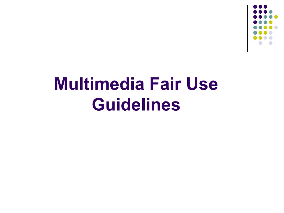 Multimedia Fair Use Guidelines