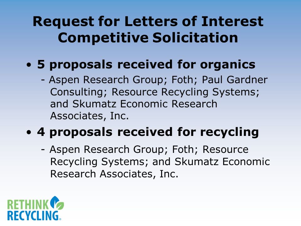 Request for Letters of Interest Competitive Solicitation 5 proposals received for organics - Aspen Research Group; Foth; Paul Gardner Consulting; Resource Recycling Systems; and Skumatz Economic Research Associates, Inc.