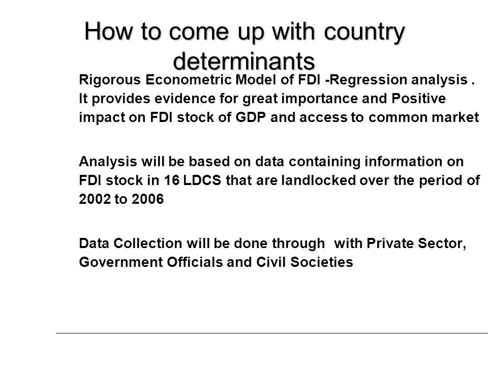 How to come up with country determinants Rigorous Econometric Model of FDI -Regression analysis.