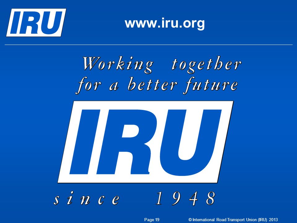 Page 19 © International Road Transport Union (IRU) 2013