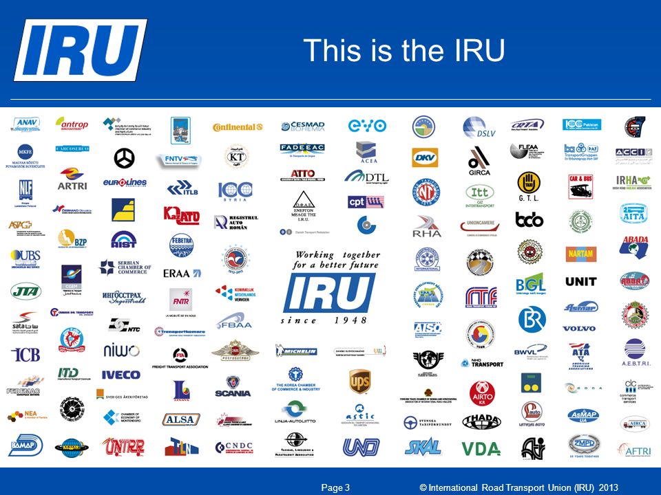 This is the IRU Page 3 © International Road Transport Union (IRU) 2013