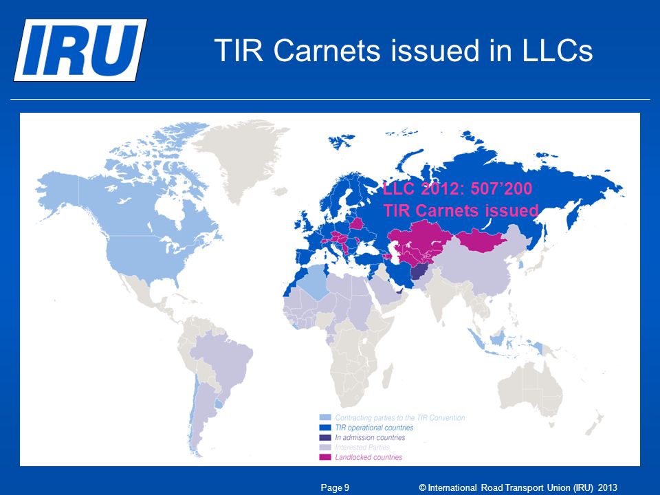TIR Carnets issued in LLCs Page 9 © International Road Transport Union (IRU) 2013 LLC 2012: TIR Carnets issued