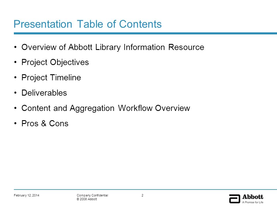 February 12, 20142Company Confidential © 2008 Abbott Presentation Table of Contents Overview of Abbott Library Information Resource Project Objectives Project Timeline Deliverables Content and Aggregation Workflow Overview Pros & Cons