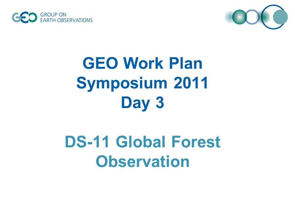 GEO Work Plan Symposium 2011 Day 3 DS-11 Global Forest Observation