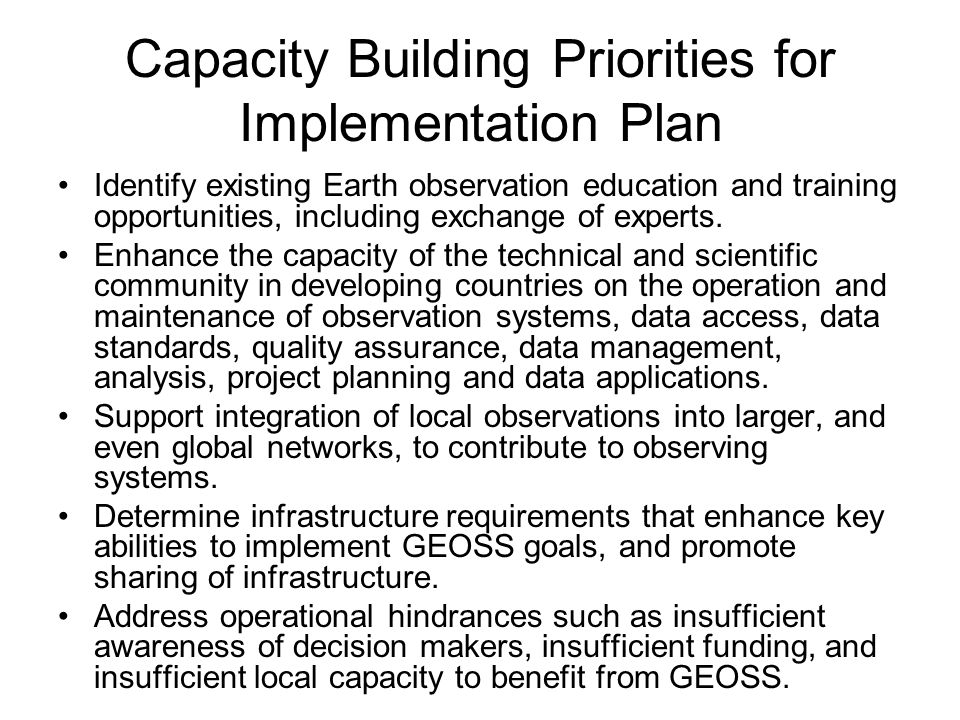 Capacity Building Priorities for Implementation Plan Identify existing Earth observation education and training opportunities, including exchange of experts.