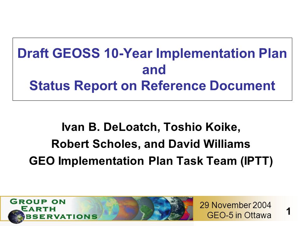 GEO-5 in Ottawa 1 29 November 2004 Draft GEOSS 10-Year Implementation Plan and Status Report on Reference Document Ivan B.