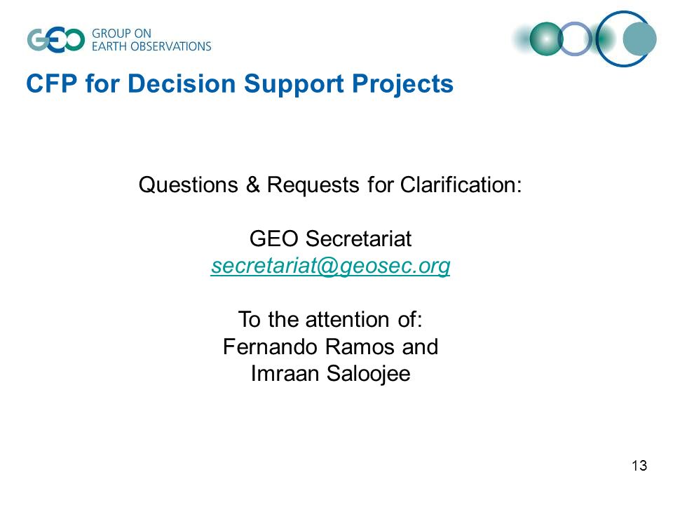 13 CFP for Decision Support Projects Questions & Requests for Clarification: GEO Secretariat To the attention of: Fernando Ramos and Imraan Saloojee