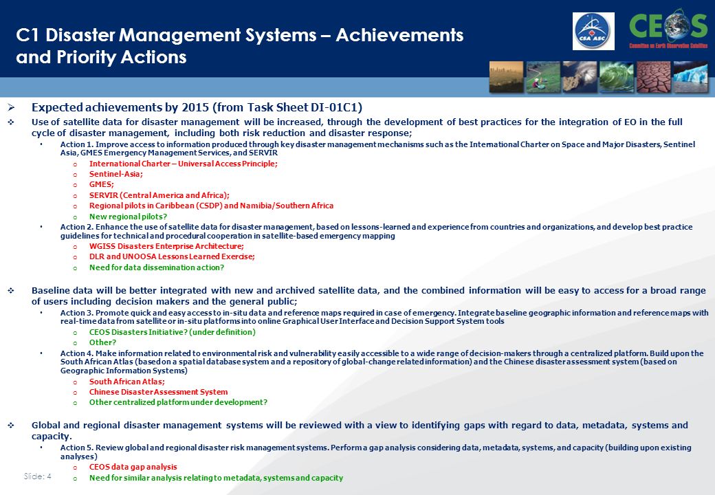 Slide: 4 Expected achievements by 2015 (from Task Sheet DI-01C1) Use of satellite data for disaster management will be increased, through the development of best practices for the integration of EO in the full cycle of disaster management, including both risk reduction and disaster response; Action 1.