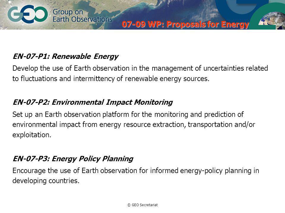 © GEO Secretariat EN-07-P1: Renewable Energy Develop the use of Earth observation in the management of uncertainties related to fluctuations and intermittency of renewable energy sources.