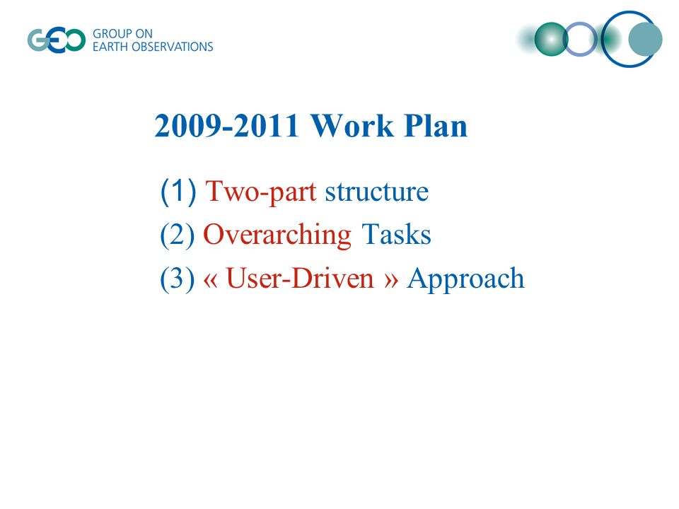 Work Plan (1) Two-part structure (2) Overarching Tasks (3) « User-Driven » Approach