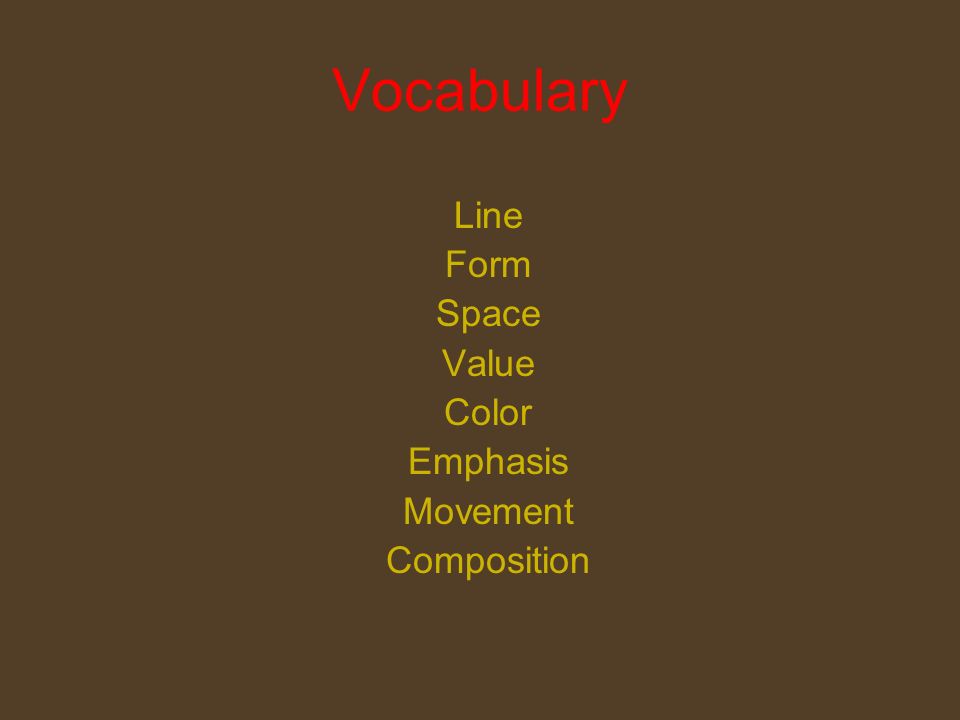 Vocabulary Line Form Space Value Color Emphasis Movement Composition