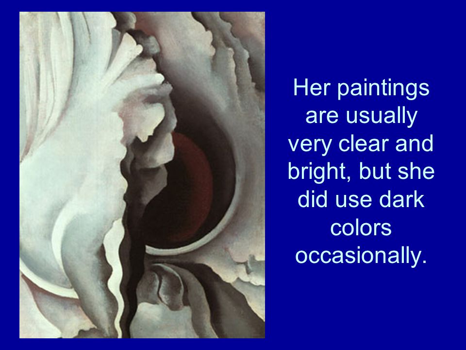 Her paintings are usually very clear and bright, but she did use dark colors occasionally.