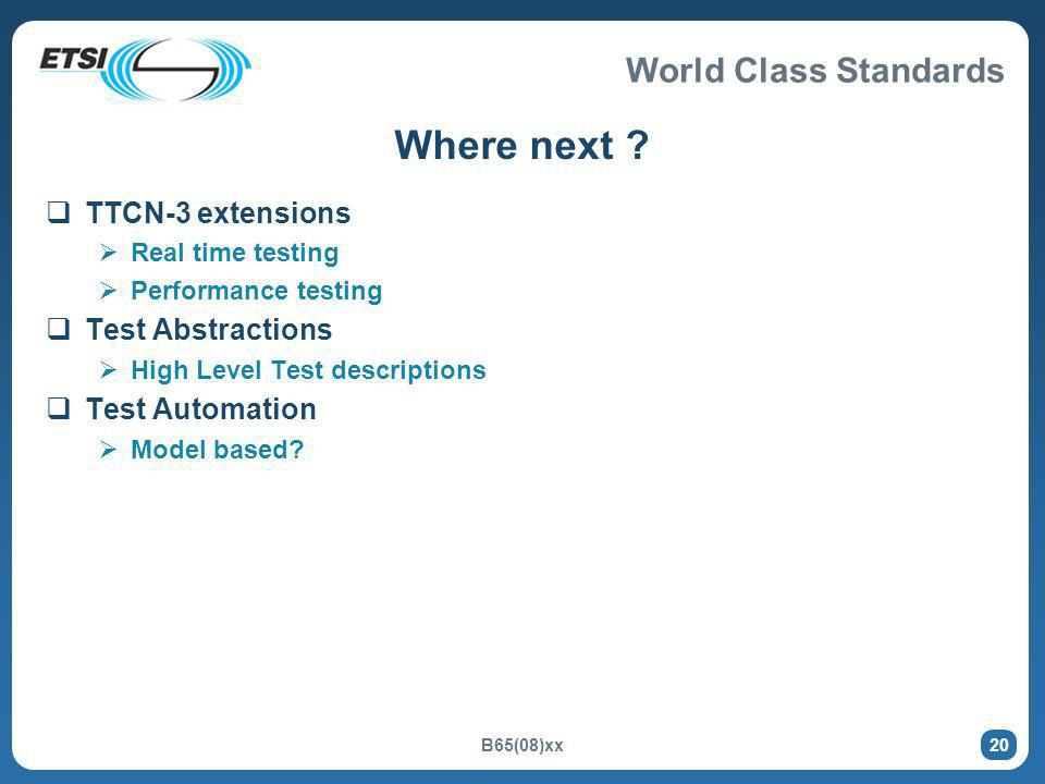 World Class Standards B65(08)xx 20 Where next .