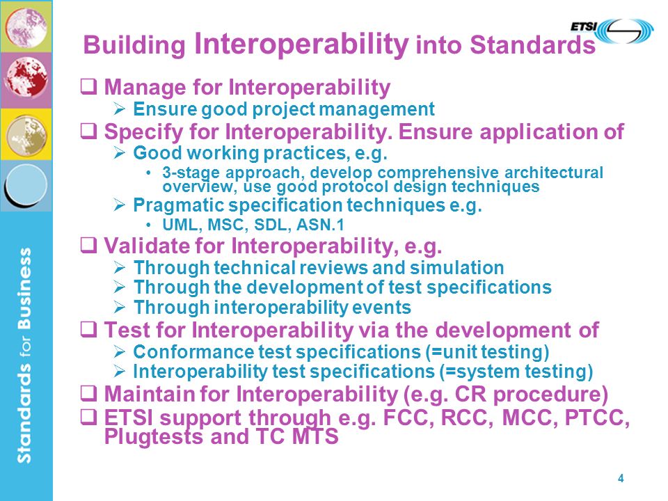 4 Building Interoperability into Standards Manage for Interoperability Ensure good project management Specify for Interoperability.