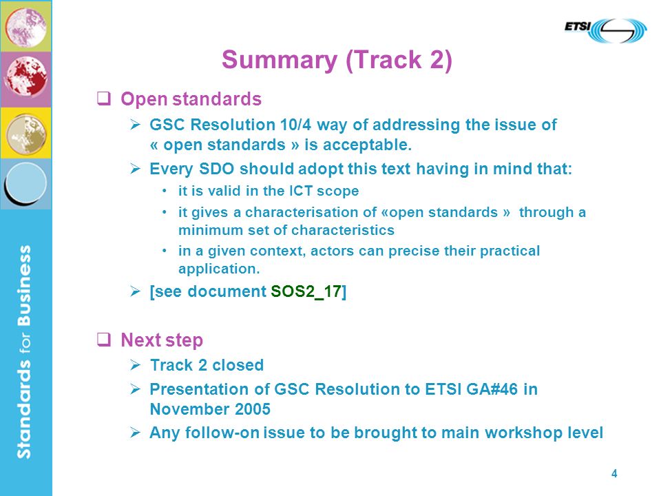 4 Summary (Track 2) Open standards GSC Resolution 10/4 way of addressing the issue of « open standards » is acceptable.