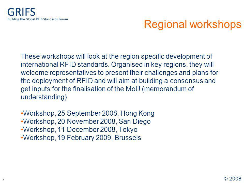 7 Regional workshops These workshops will look at the region specific development of international RFID standards.