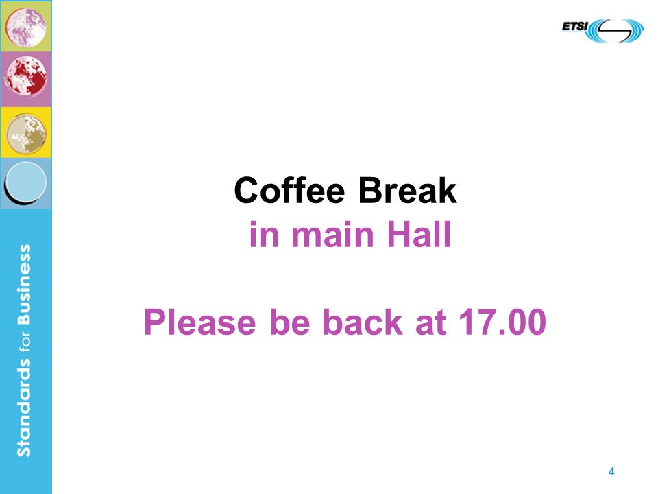 4 Coffee Break in main Hall Please be back at 17.00