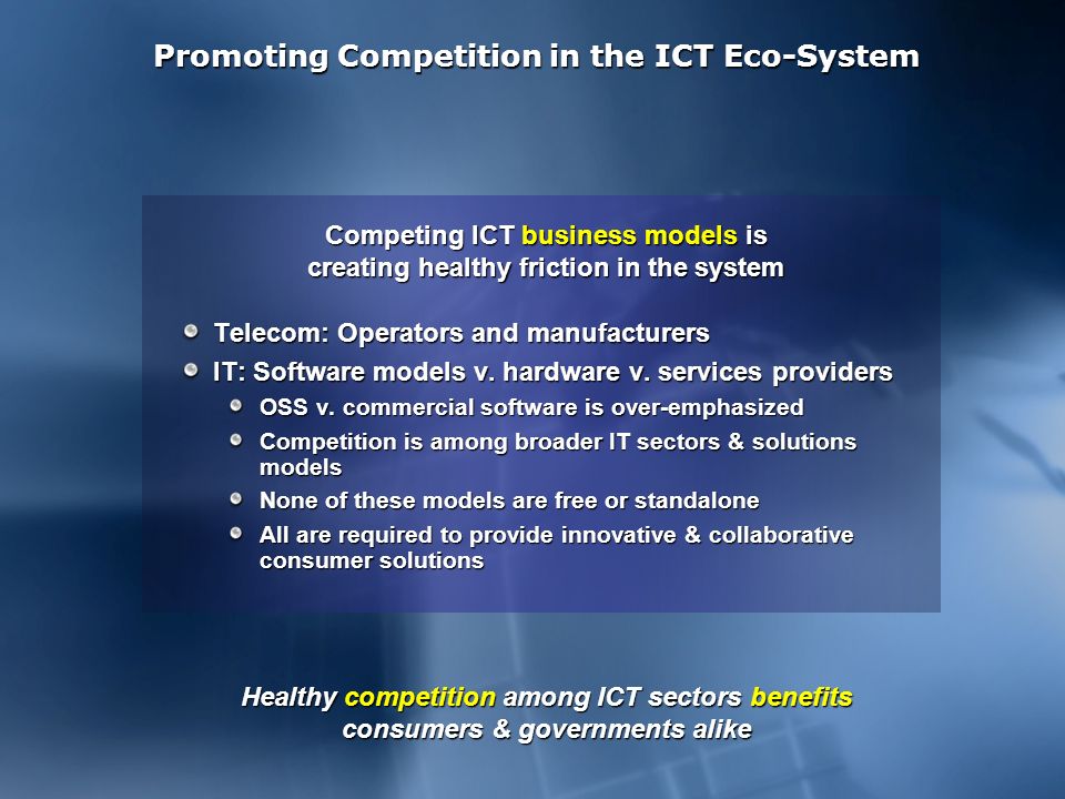 Promoting Competition in the ICT Eco-System Telecom: Operators and manufacturers IT: Software models v.