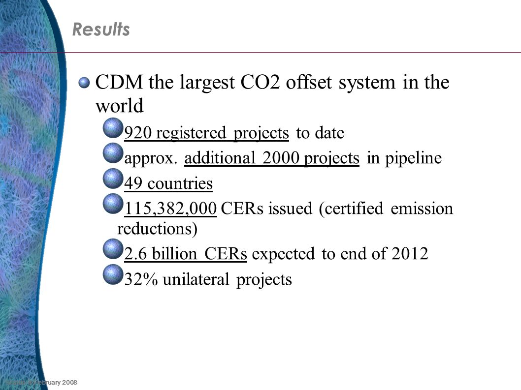 Results CDM the largest CO2 offset system in the world 920 registered projects to date approx.