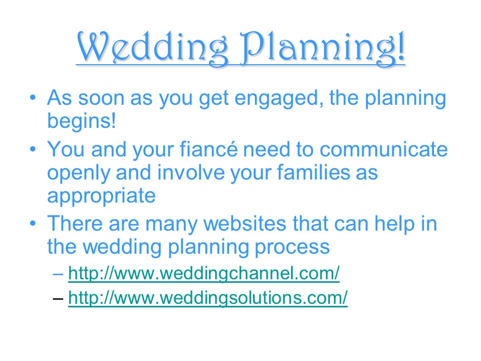 Wedding Planning. As soon as you get engaged, the planning begins.