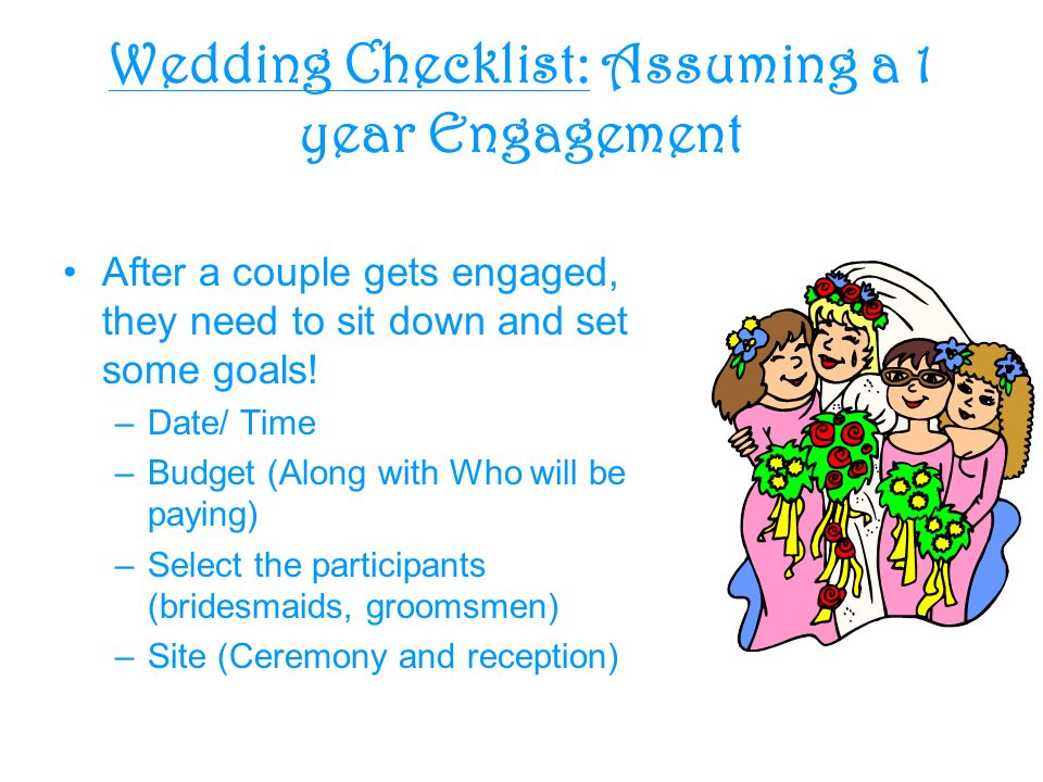 Wedding Checklist: Assuming a 1 year Engagement After a couple gets engaged, they need to sit down and set some goals.