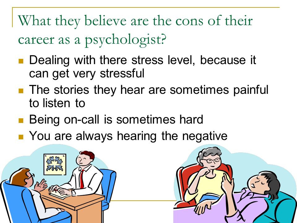 What they believe are the cons of their career as a psychologist.