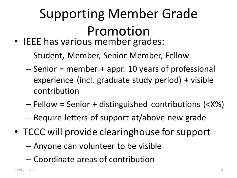 Supporting Member Grade Promotion IEEE has various member grades: – Student, Member, Senior Member, Fellow – Senior = member + appr.