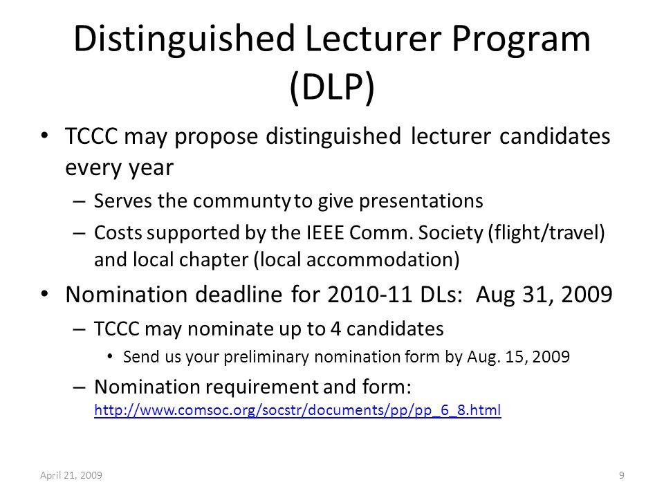Distinguished Lecturer Program (DLP) TCCC may propose distinguished lecturer candidates every year – Serves the communty to give presentations – Costs supported by the IEEE Comm.