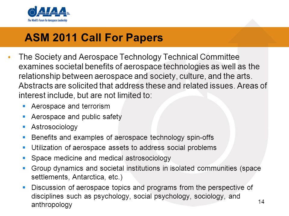 ASM 2011 Call For Papers The Society and Aerospace Technology Technical Committee examines societal benefits of aerospace technologies as well as the relationship between aerospace and society, culture, and the arts.