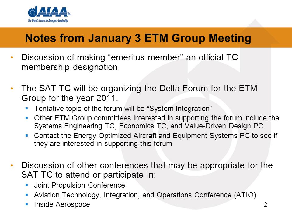 2 Notes from January 3 ETM Group Meeting Discussion of making emeritus member an official TC membership designation The SAT TC will be organizing the Delta Forum for the ETM Group for the year 2011.