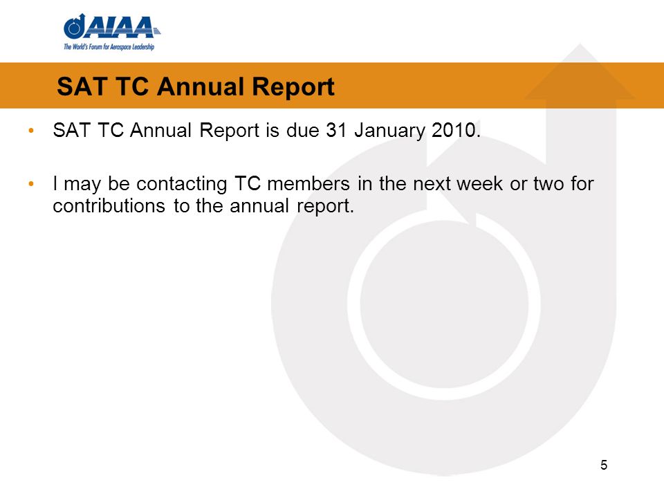 5 SAT TC Annual Report SAT TC Annual Report is due 31 January 2010.