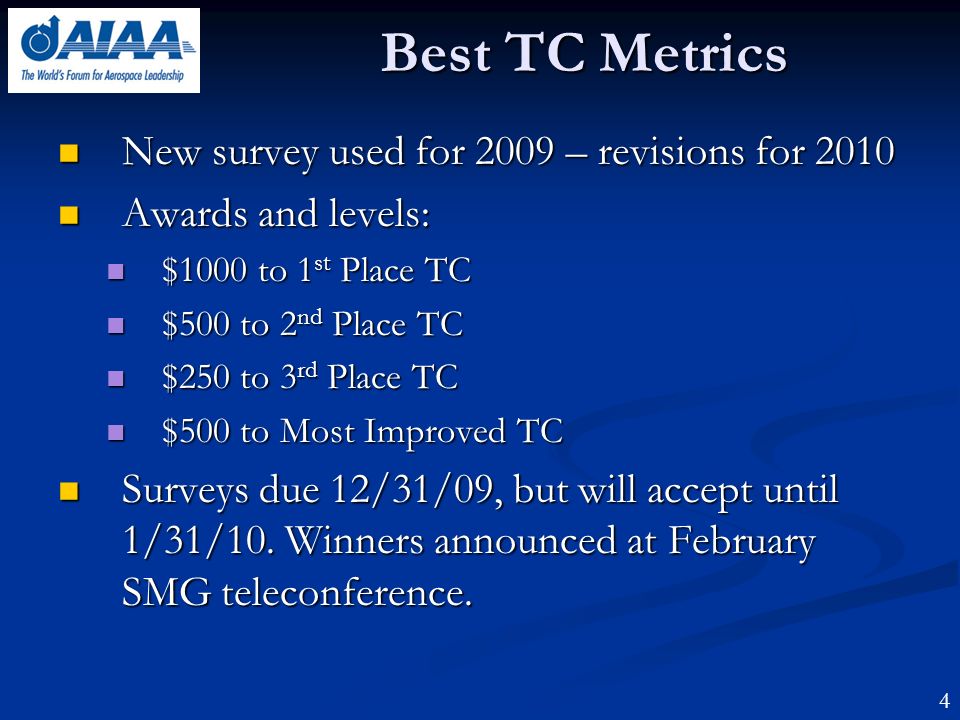 Best TC Metrics New survey used for 2009 – revisions for 2010 New survey used for 2009 – revisions for 2010 Awards and levels: Awards and levels: $1000 to 1 st Place TC $1000 to 1 st Place TC $500 to 2 nd Place TC $500 to 2 nd Place TC $250 to 3 rd Place TC $250 to 3 rd Place TC $500 to Most Improved TC $500 to Most Improved TC Surveys due 12/31/09, but will accept until 1/31/10.