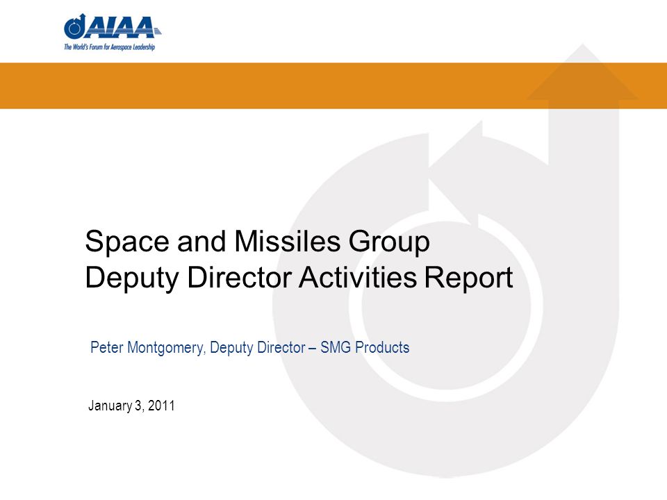 Space and Missiles Group Deputy Director Activities Report January 3, 2011 Peter Montgomery, Deputy Director – SMG Products