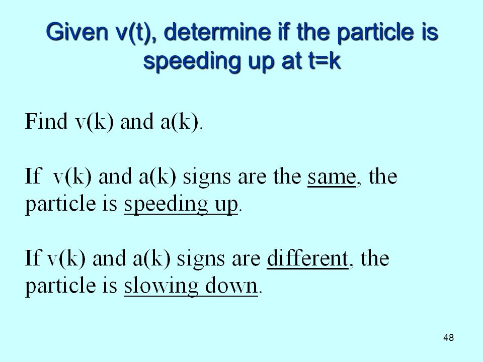 48 Given v(t), determine if the particle is speeding up at t=k
