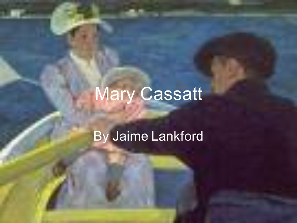 Mary Cassatt By Jaime Lankford