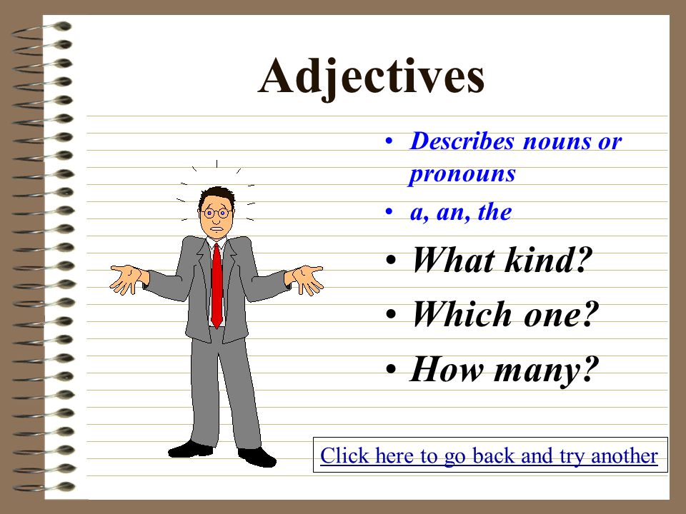 Verbs Action Doing (laugh, whisper, stopping, created, etc.) Linking (is, was, were, am) Click here to go back and try another