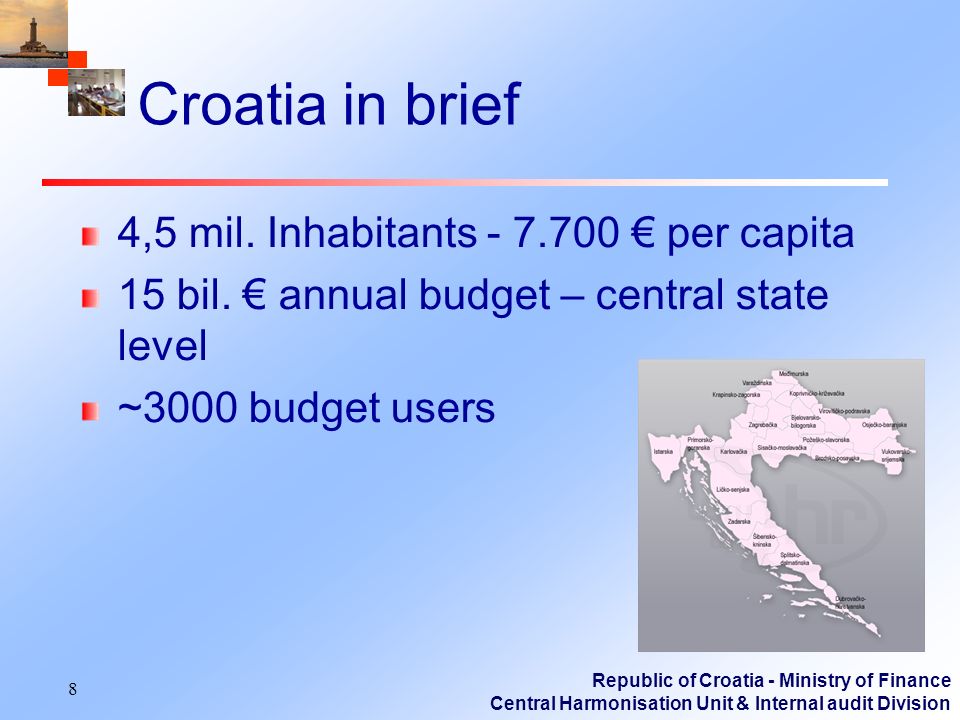 Republic of Croatia - Ministry of Finance Central Harmonisation Unit & Internal audit Division Croatia in brief 4,5 mil.