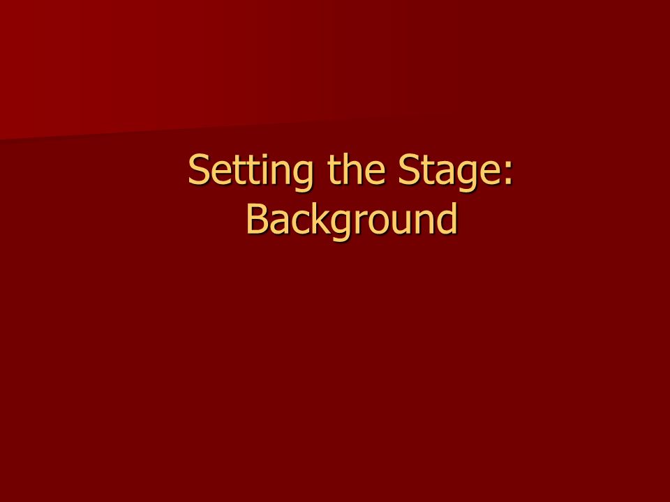Setting the Stage: Background
