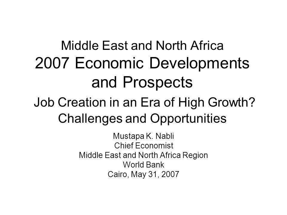 Middle East and North Africa 2007 Economic Developments and Prospects Job Creation in an Era of High Growth.