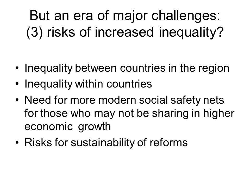 But an era of major challenges: (3) risks of increased inequality.