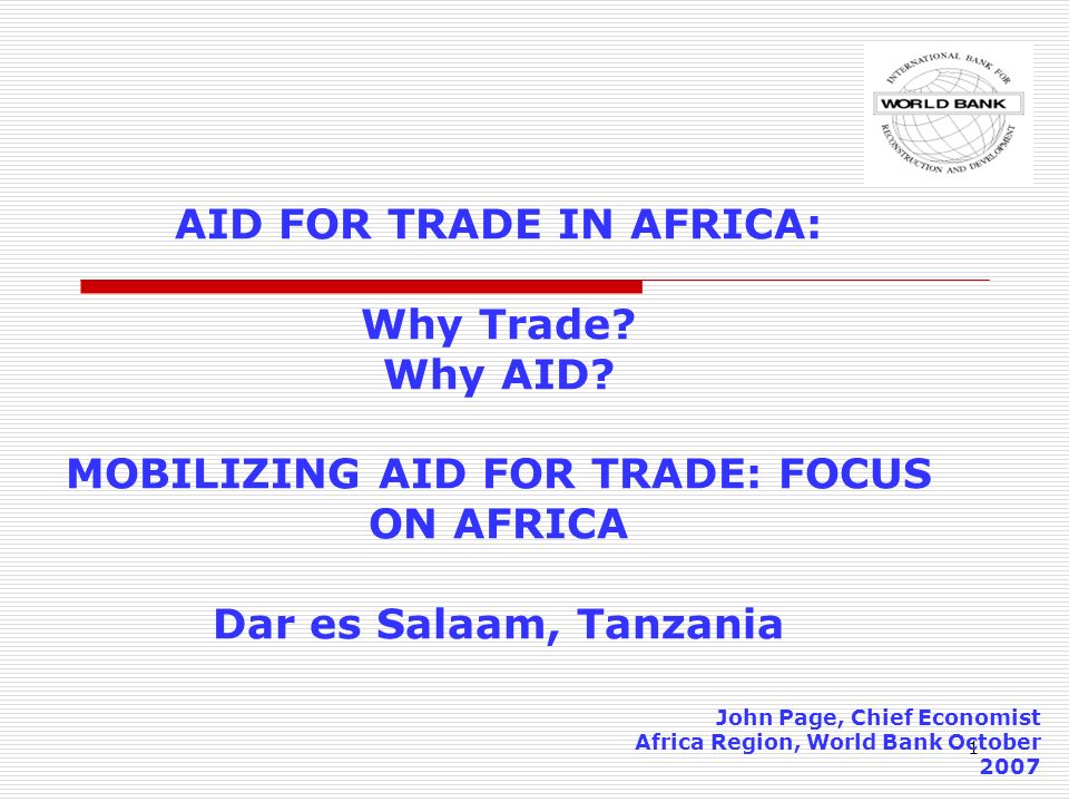 1 AID FOR TRADE IN AFRICA: Why Trade. Why AID.