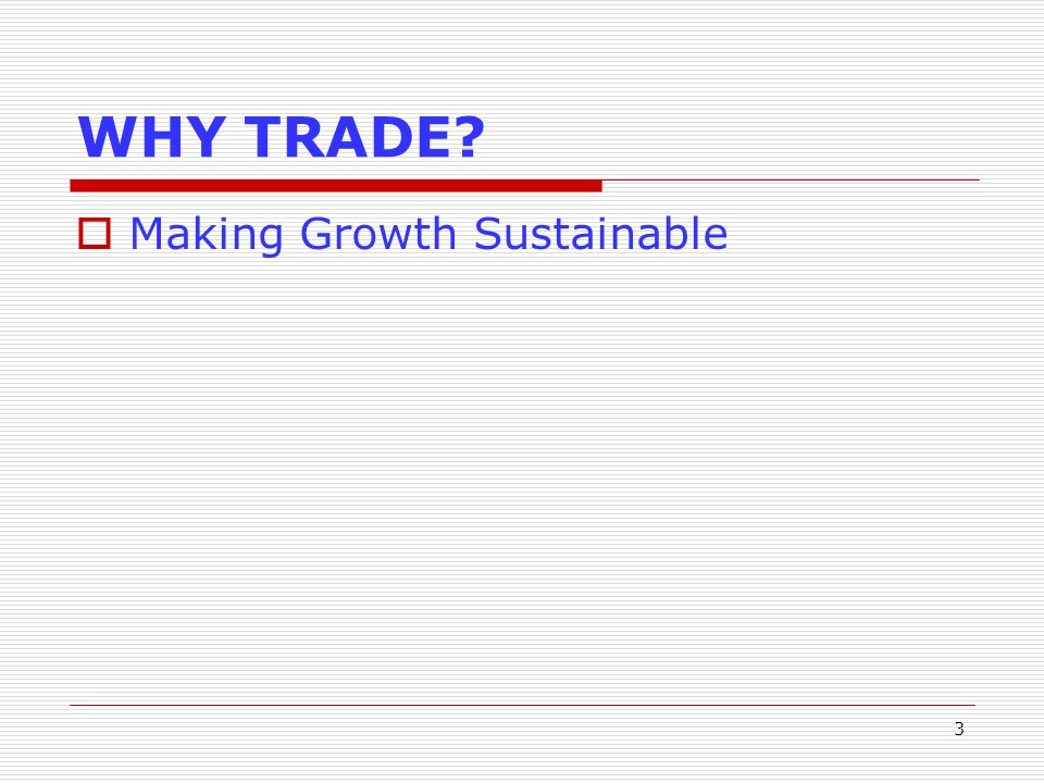 3 WHY TRADE Making Growth Sustainable