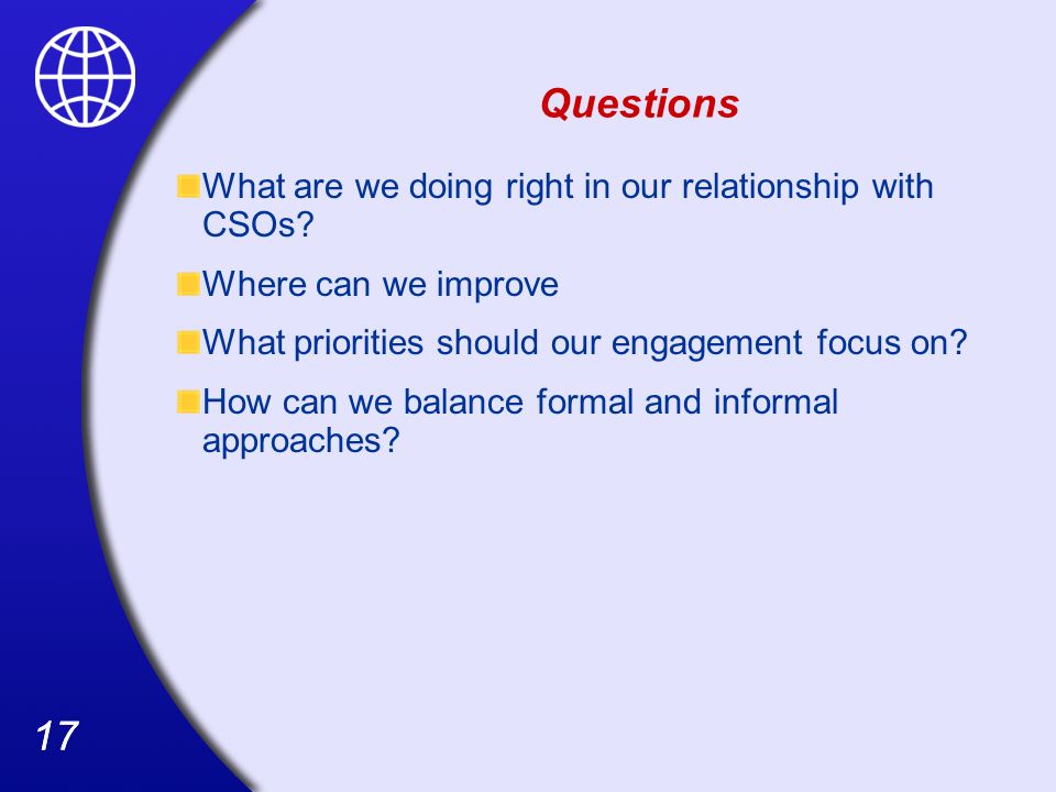 17 Questions What are we doing right in our relationship with CSOs.