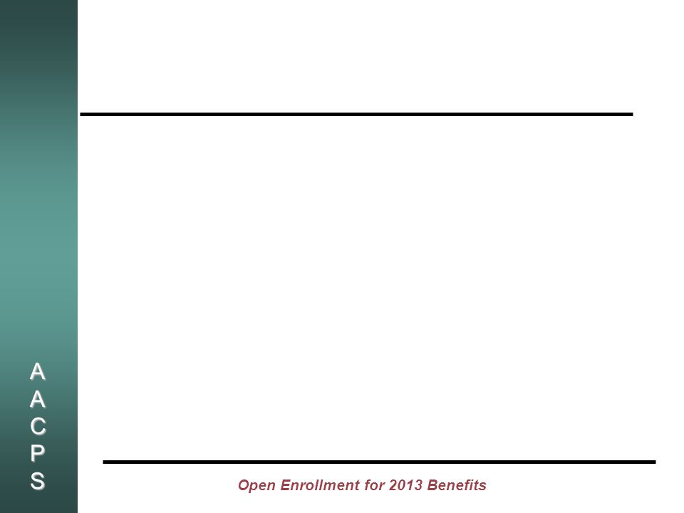 AACPSAACPSAACPSAACPS Open Enrollment for 2013 Benefits