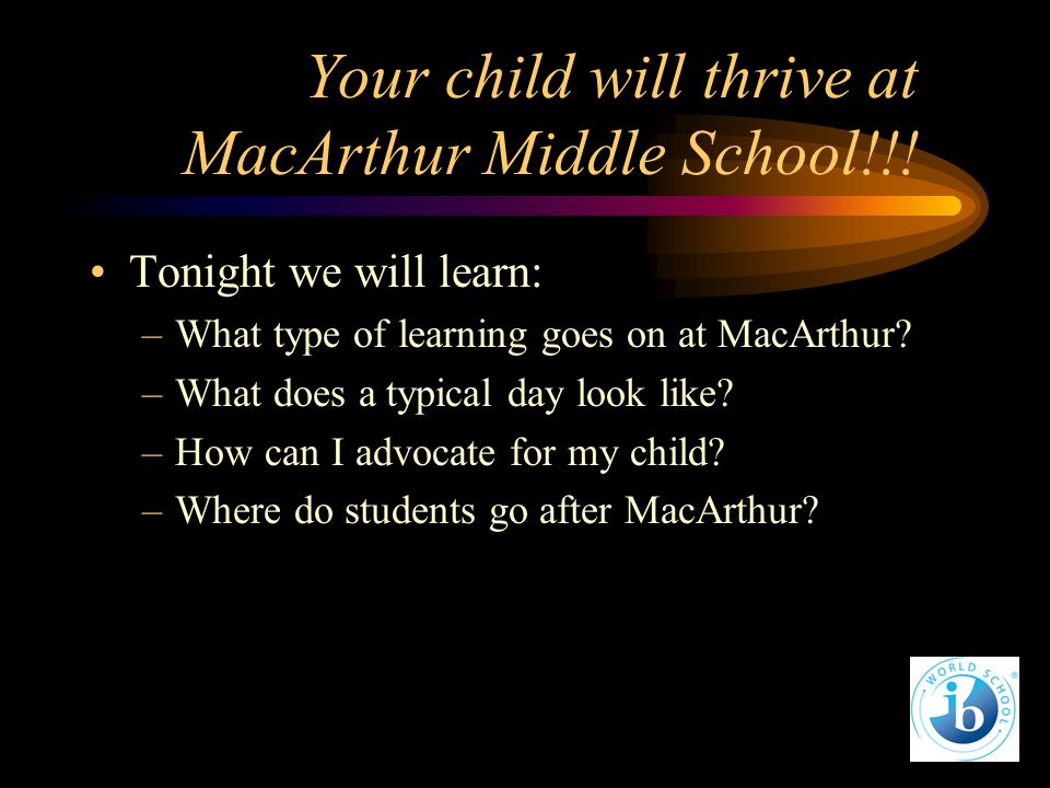 Your child will thrive at MacArthur Middle School!!.