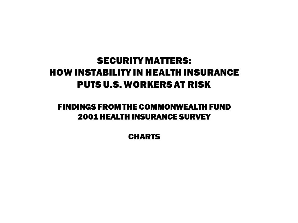 SECURITY MATTERS: HOW INSTABILITY IN HEALTH INSURANCE PUTS U.S.