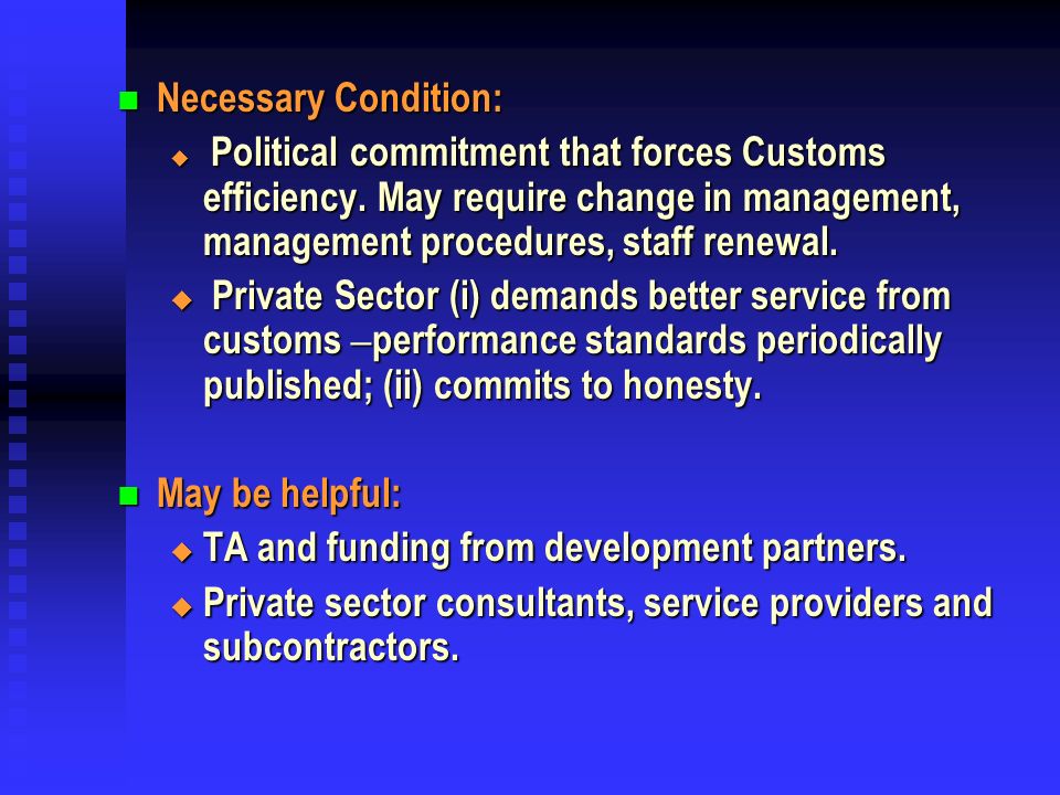 Necessary Condition: Necessary Condition: Political commitment that forces Customs efficiency.