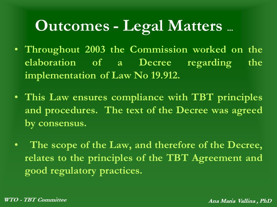 WTO - TBT Committee Ana Maria Vallina, PhD Outcomes - Legal Matters...