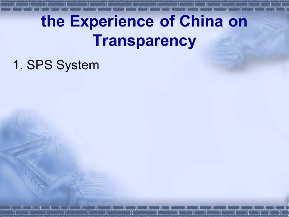 the Experience of China on Transparency 1. SPS System